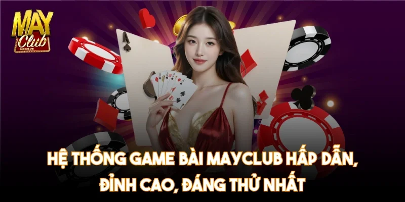 mayclub-he-thong-game-bai